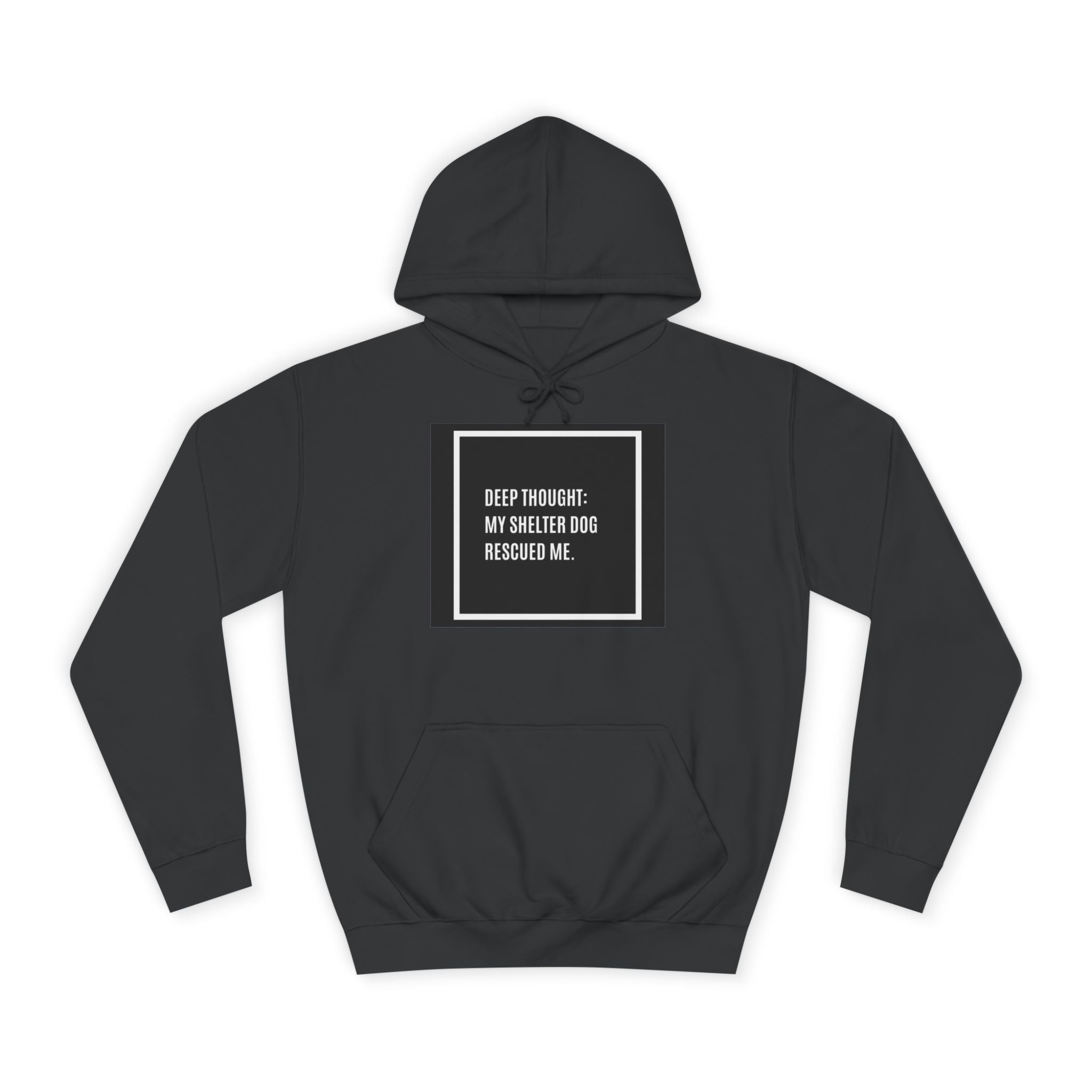 Hoodie — "Deep Thought: My Shelter Dog Rescued Me" Rescue Dog Hooded Sweatshirt