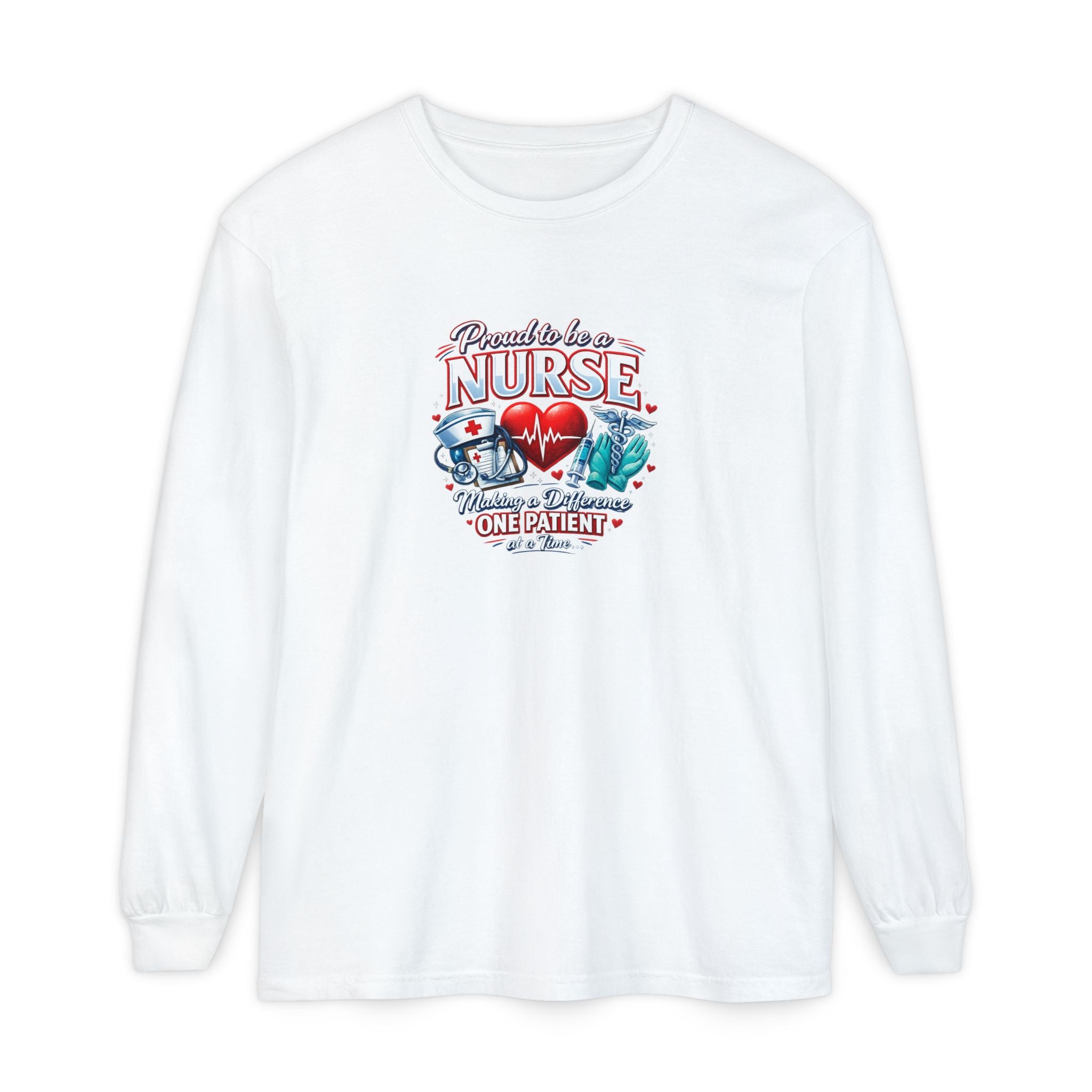 "Proud to Be a Nurse" Long Sleeve Tee — "One Patient at a Time" Design