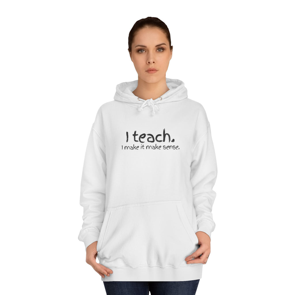 Teacher Hoodie - "I teach." Minimal Front + Colorful Original Art Back