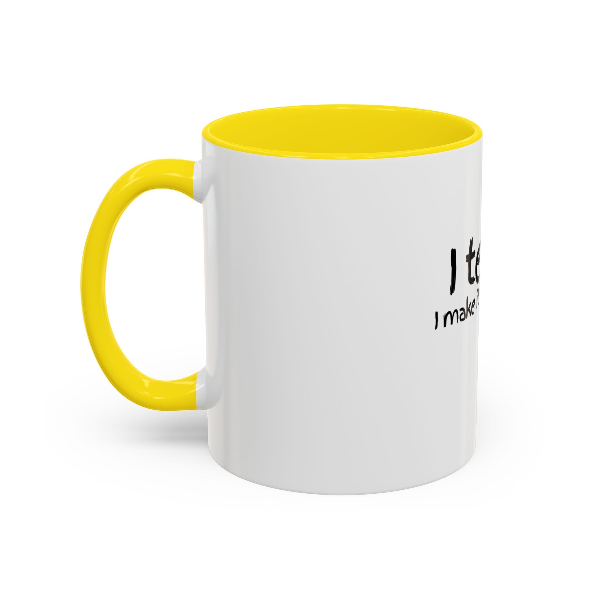 Teacher Coffee Mug - "I Teach. I Make It Make Sense." Accent Ceramic Mug (11/15oz)