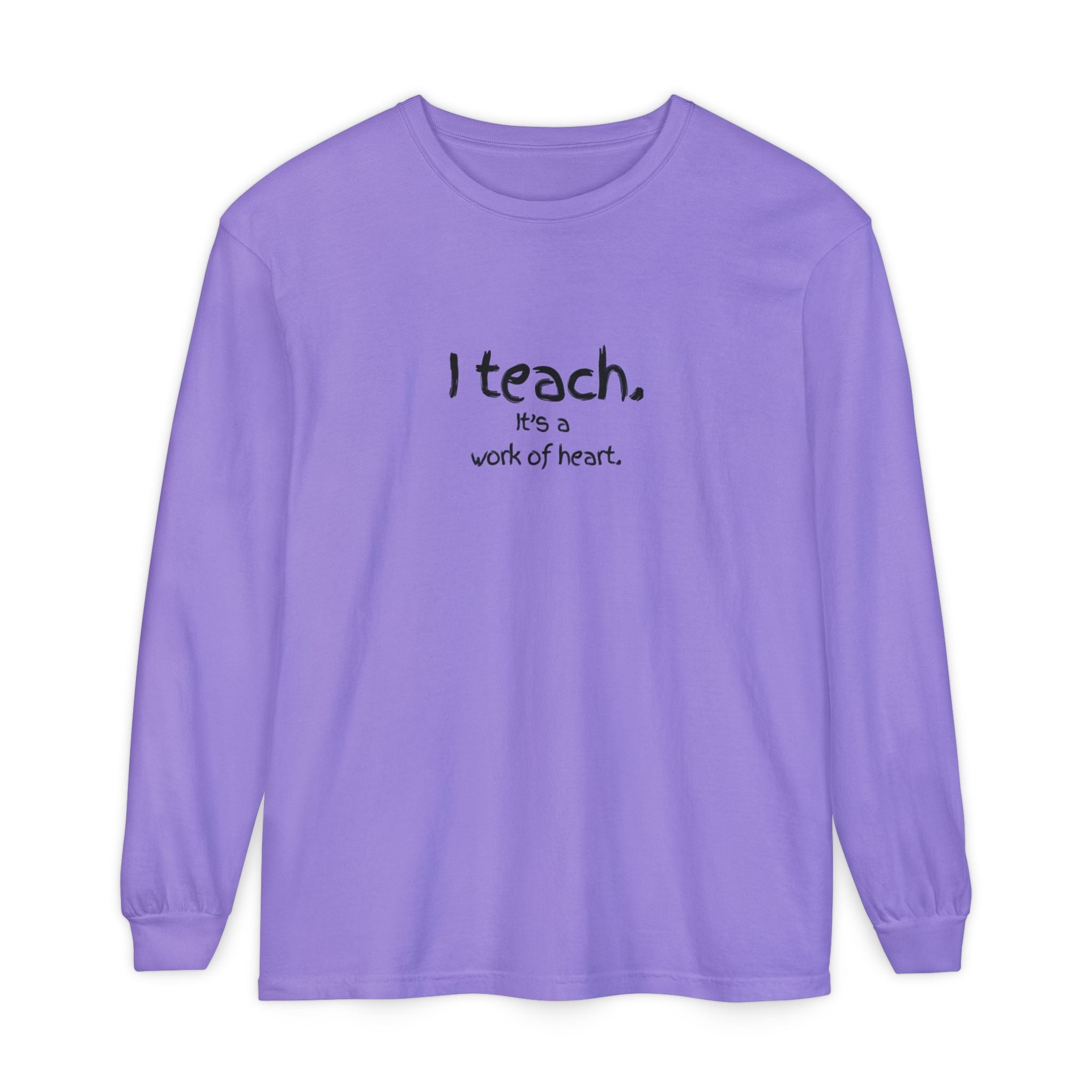 I Teach — 'It's a Work of Heart' Long Sleeve Teacher T-Shirt