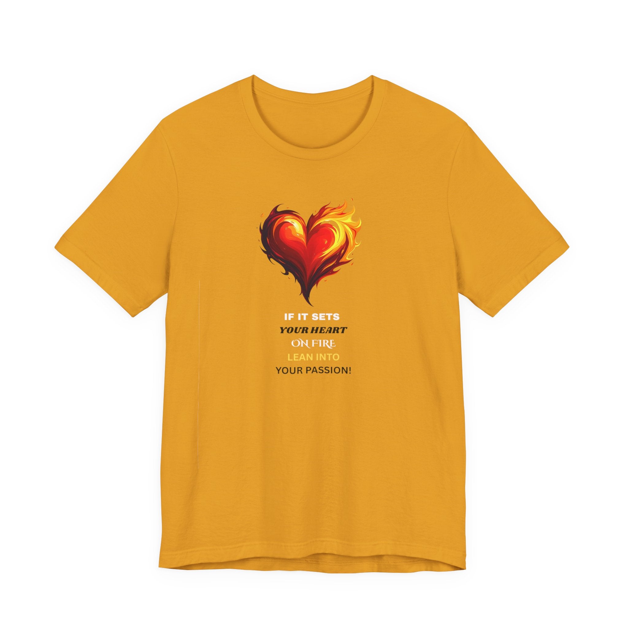 If It Sets Your Heart On Fire! Unisex Tee, Inspirational Gift, Casual Wear, Valentine's Day, Art Lover Shirt, Everyday Comfort