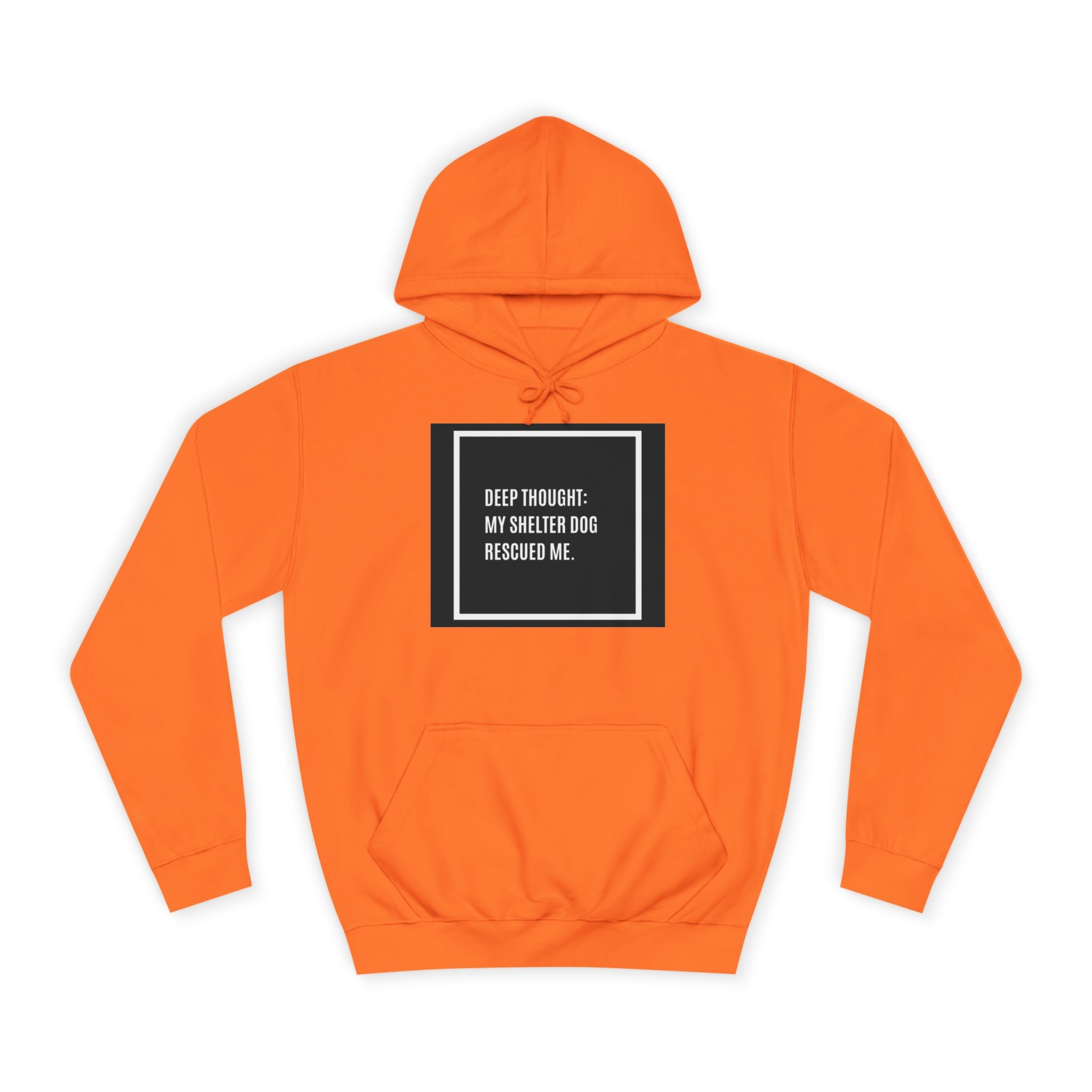 Hoodie — "Deep Thought: My Shelter Dog Rescued Me" Rescue Dog Hooded Sweatshirt