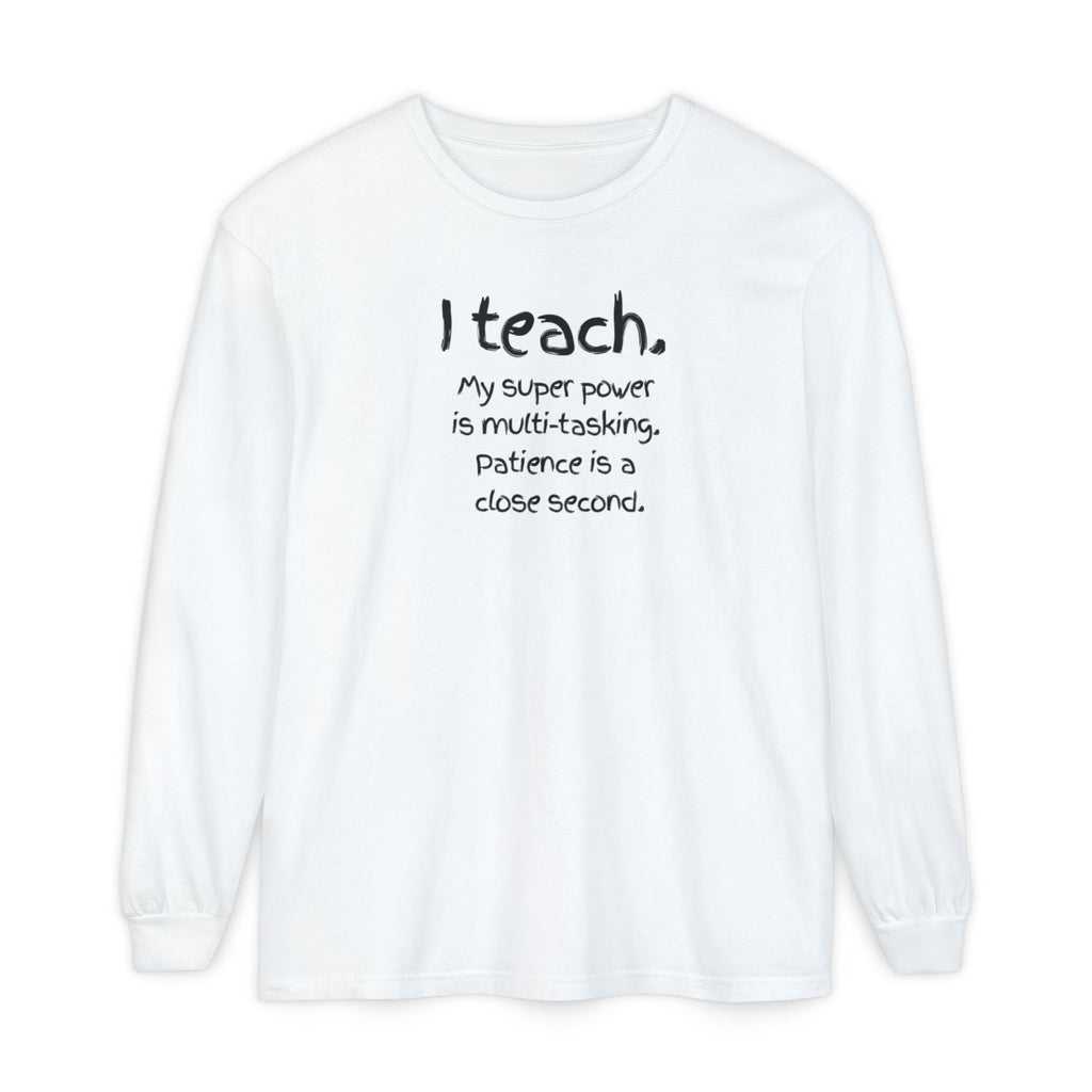Teacher Long Sleeve Tee — "I Teach: My Super Power Is Multi-tasking" with Colorful Art Back