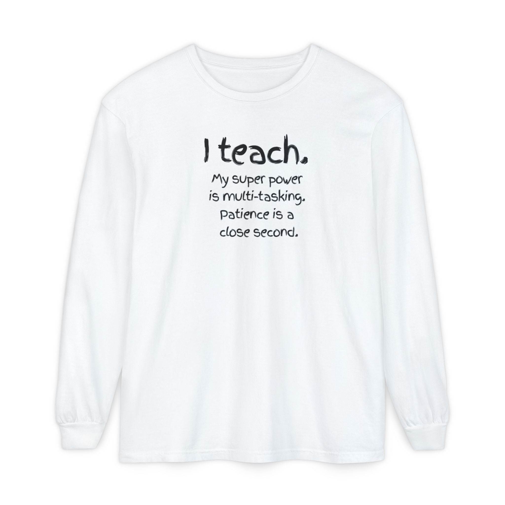 Teacher Long Sleeve Tee — "I Teach: My Super Power Is Multi-tasking" with Colorful Art Back