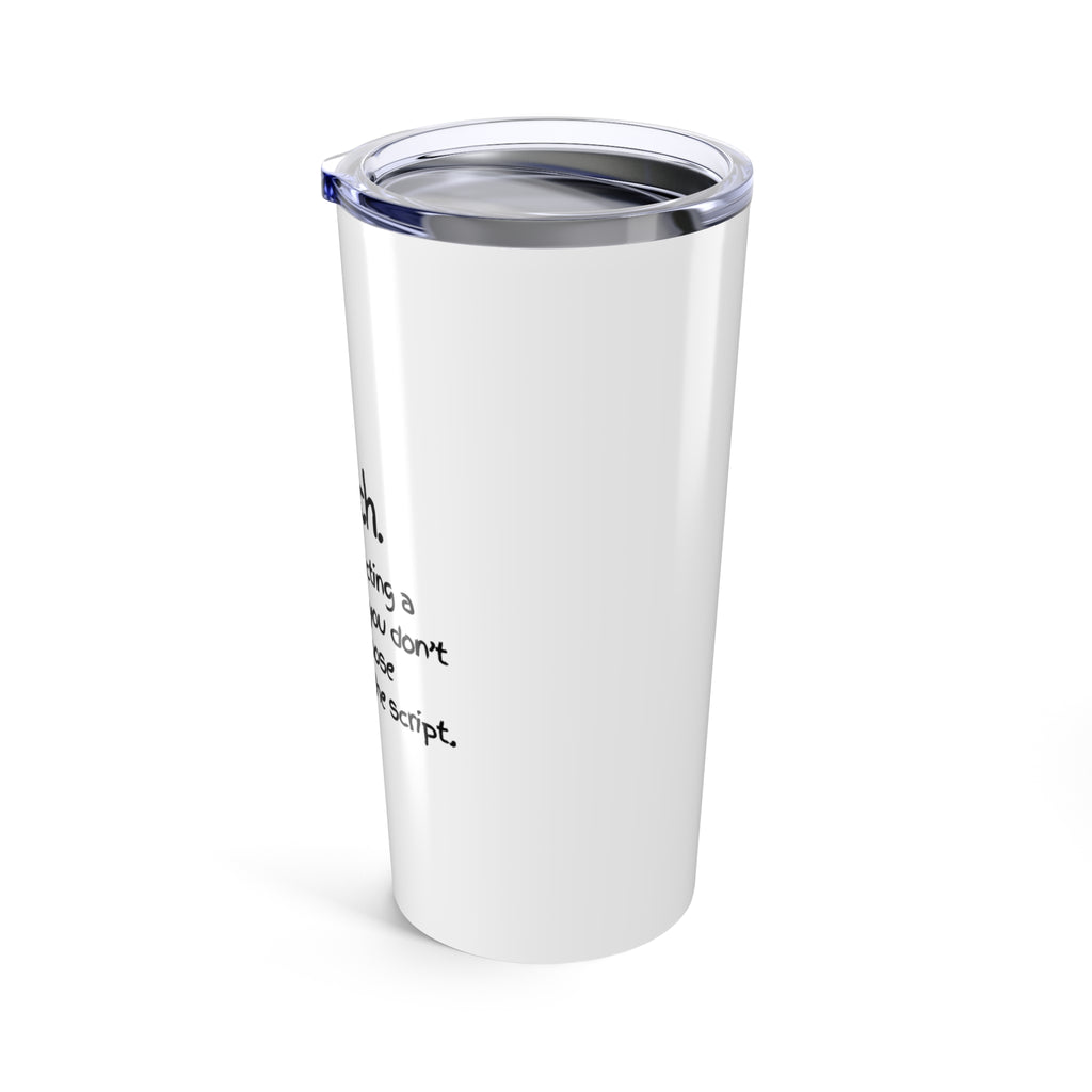 Teacher Tumbler 20oz — "I teach. It's like directing a dramedy..." Stainless Travel Cup