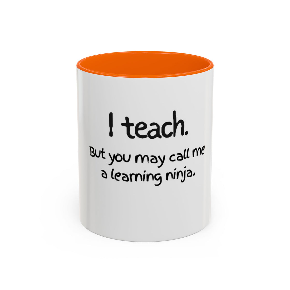 Teacher Coffee Mug — "I teach. But you may call me a learning ninja." Accent Mug