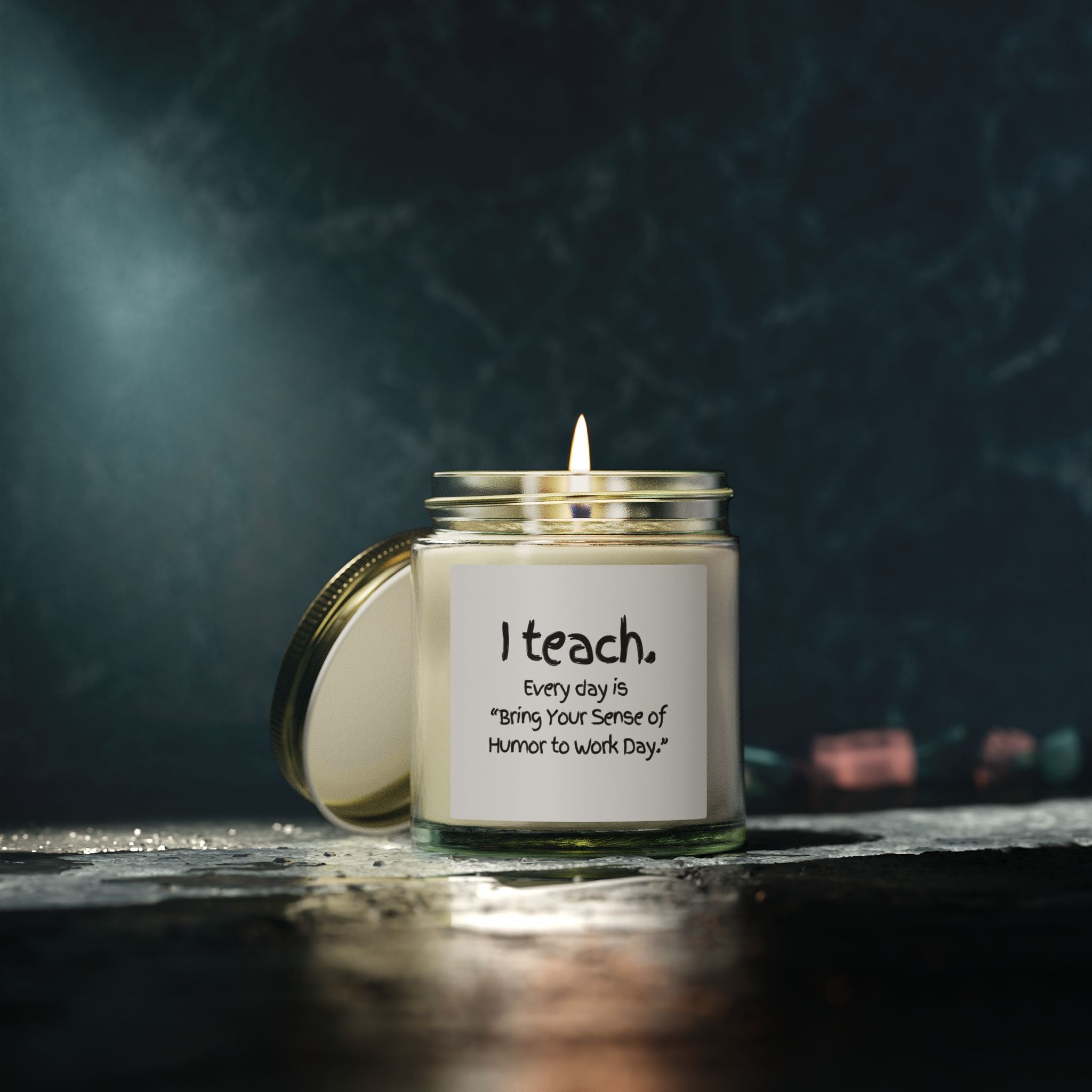 Teacher Scented Candle — Coconut Apricot Wax (4oz & 9oz) — “I teach. Every day is ‘Bring Your Sense of Humor to Work Day.’”
