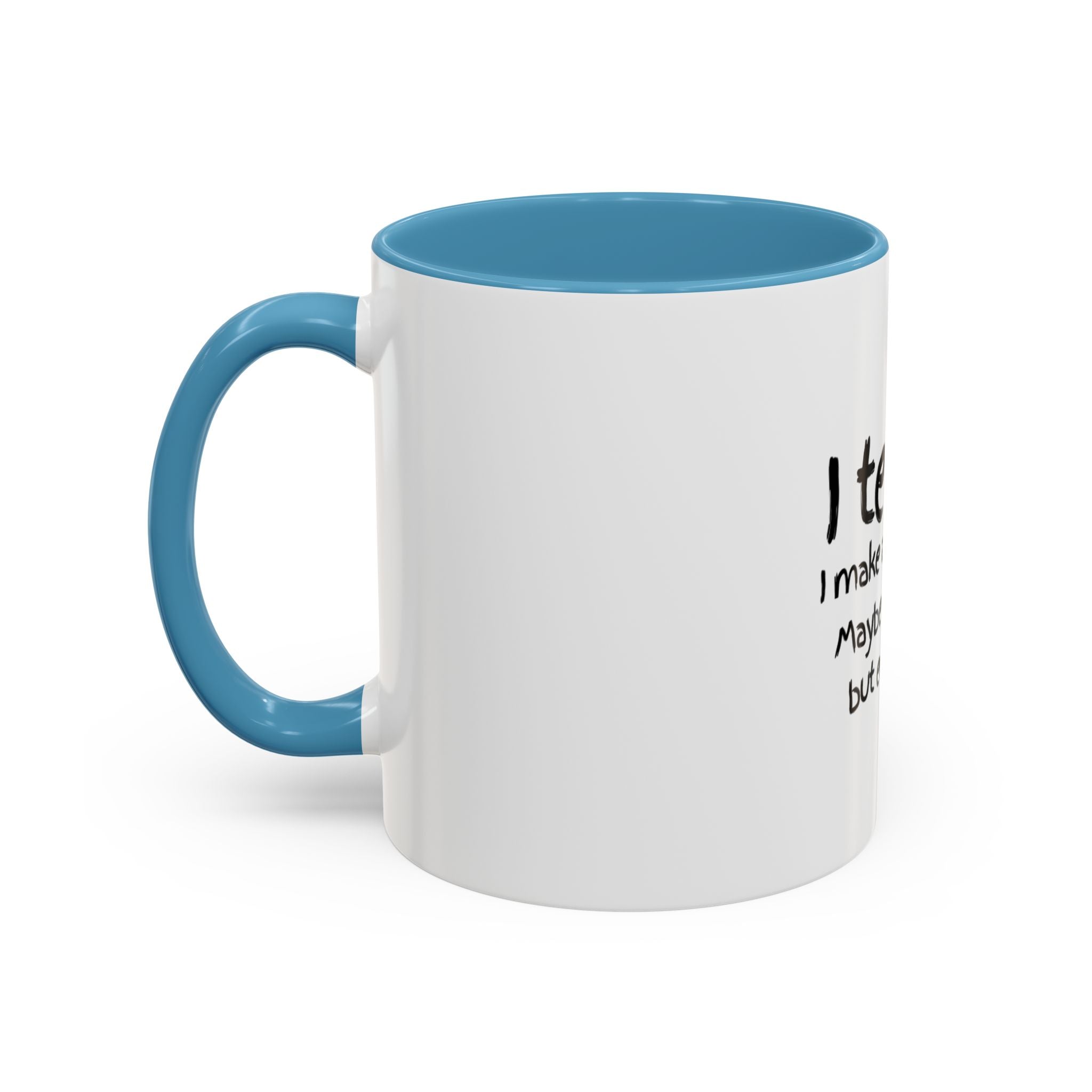 Teacher Mug — "I Teach. I Make a Difference. Maybe Not Today, But Eventually." Accent Coffee Cup