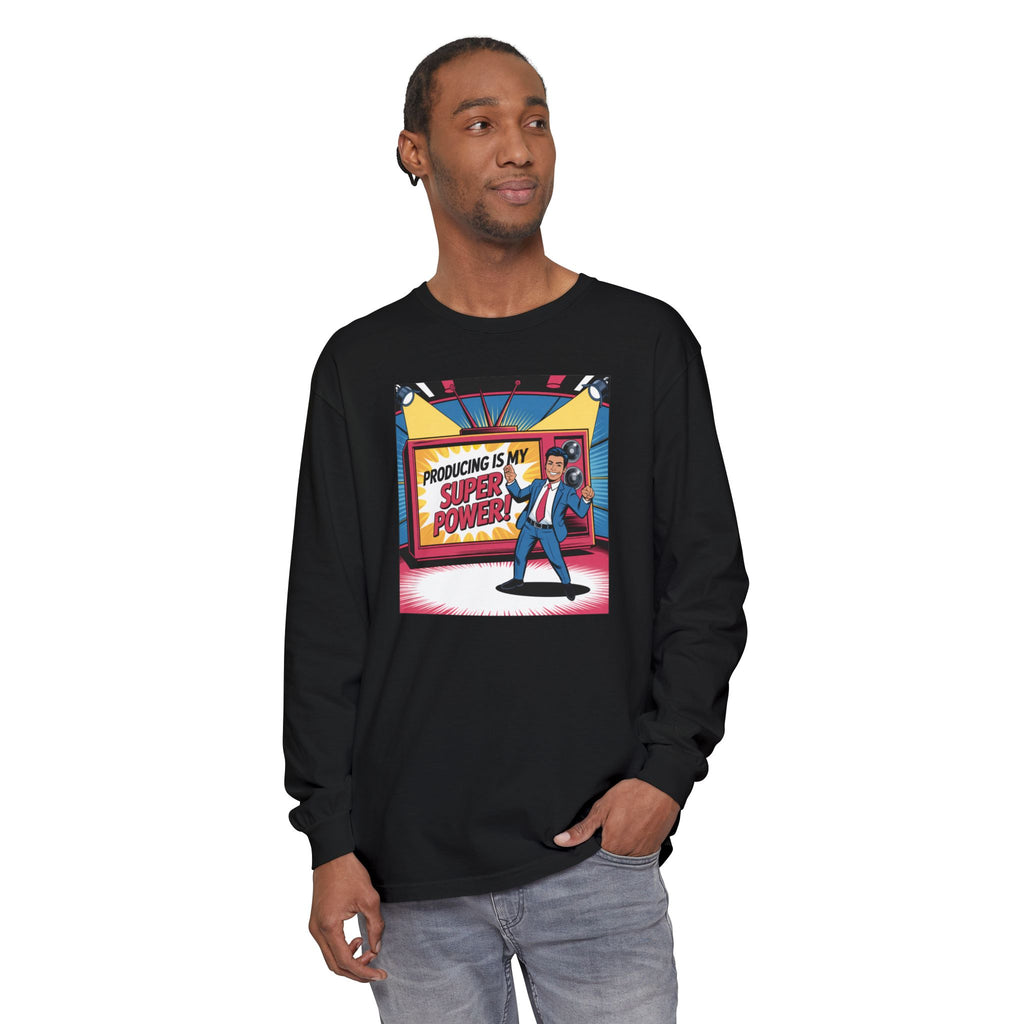 Producing Is My Super Power Long Sleeve T-Shirt