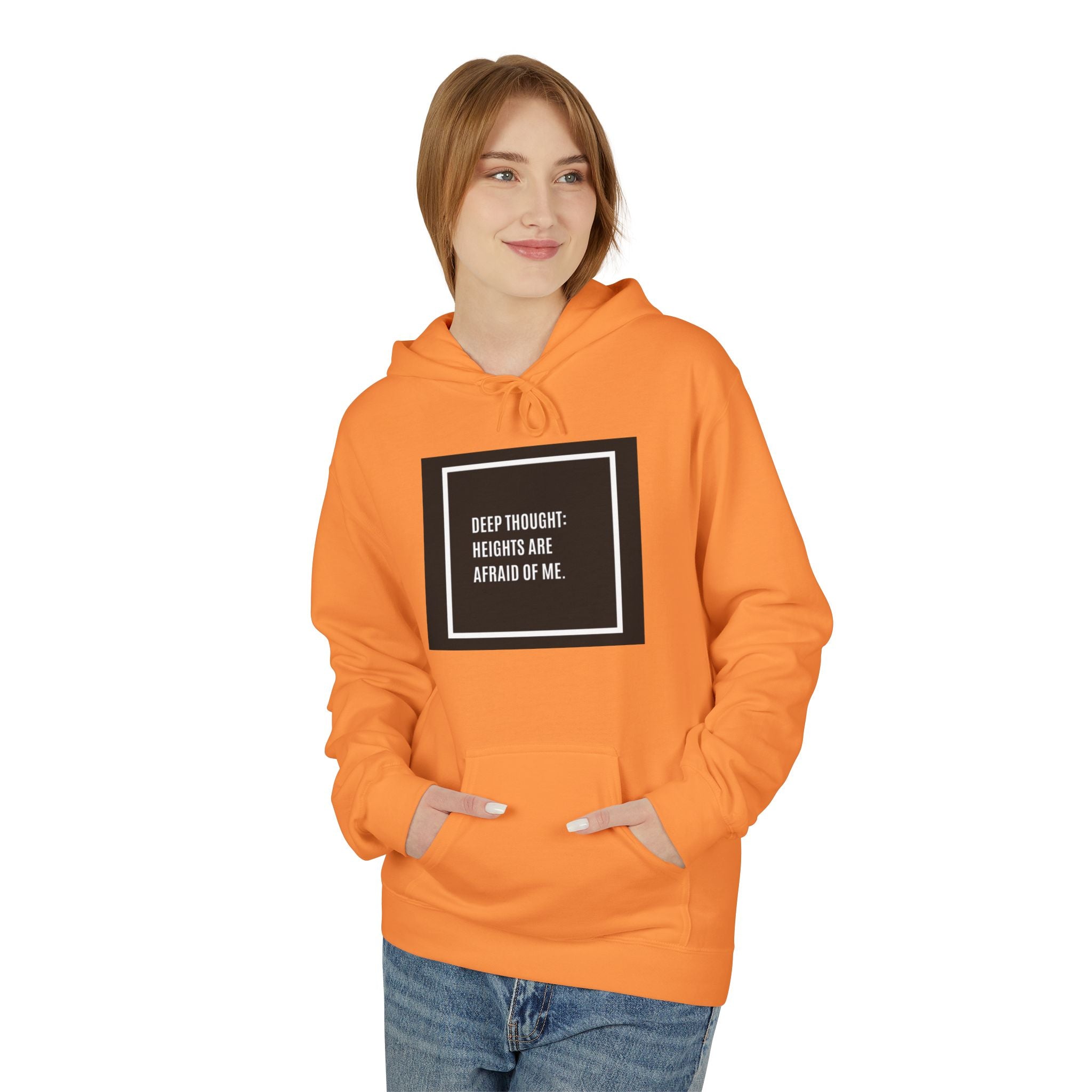 'Heights Are Afraid of Me' Humorous Quote Hoodie