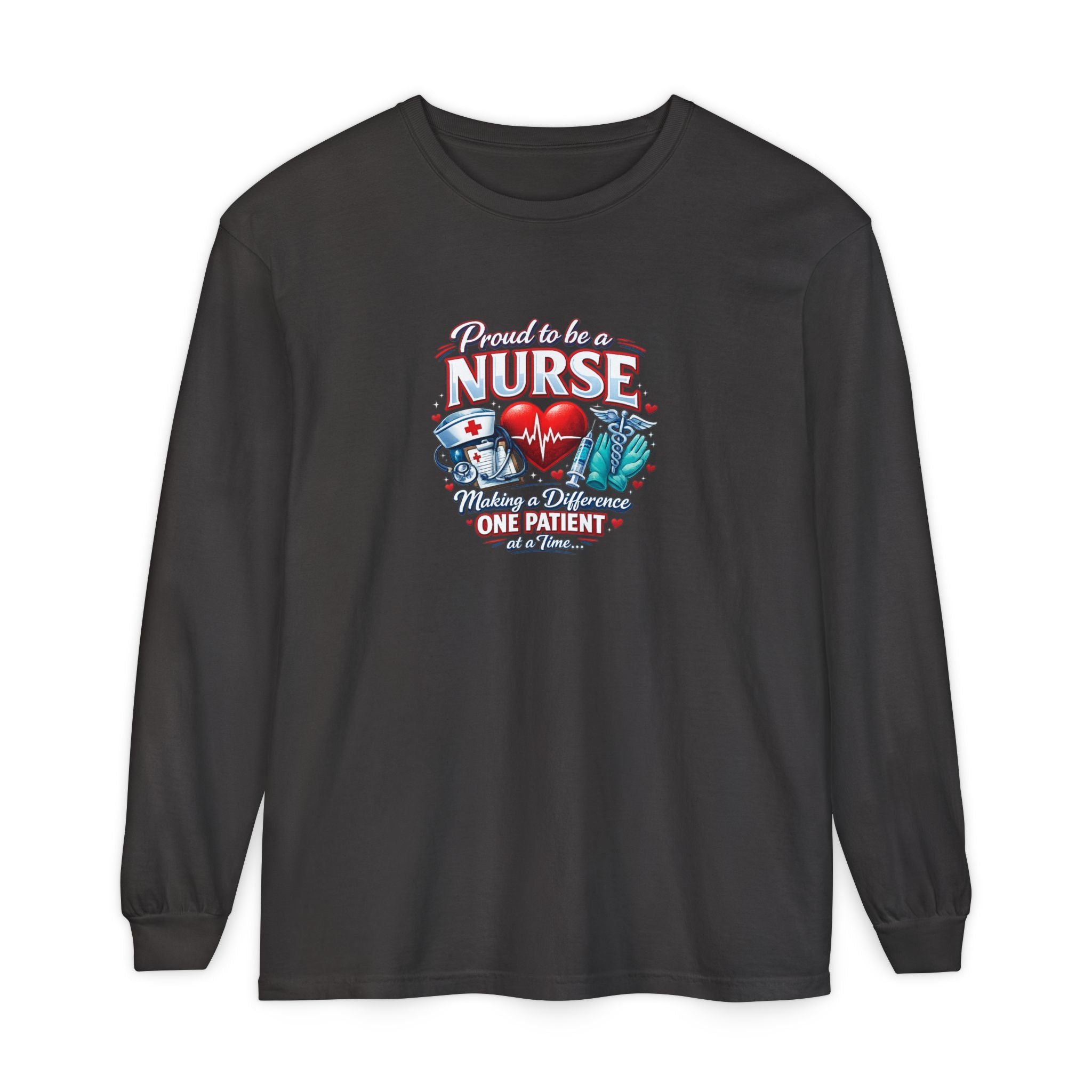 "Proud to Be a Nurse" Long Sleeve Tee — "One Patient at a Time" Design