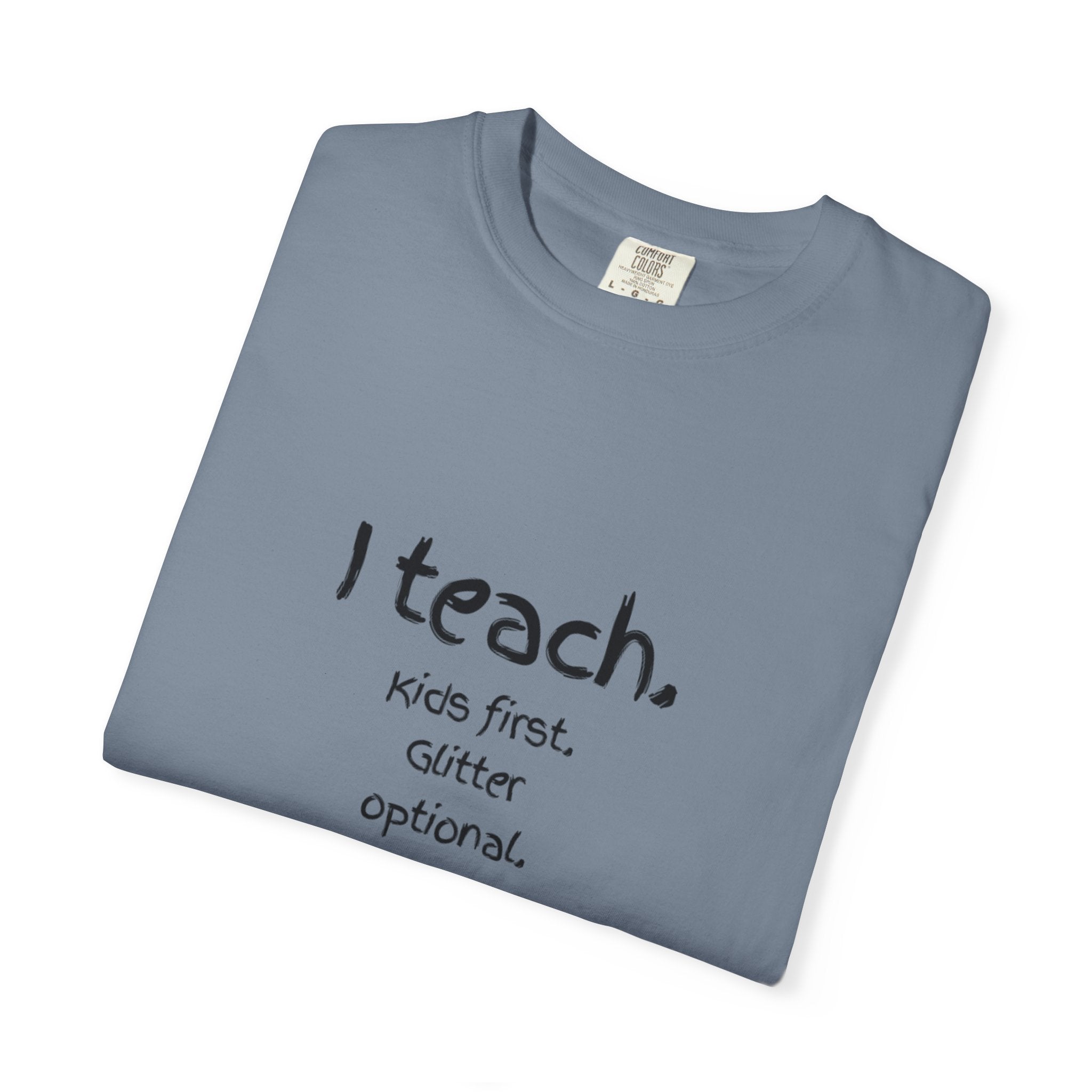 Teacher T-Shirt — "I teach. Kids first. Glitter optional." (Original Art Back)