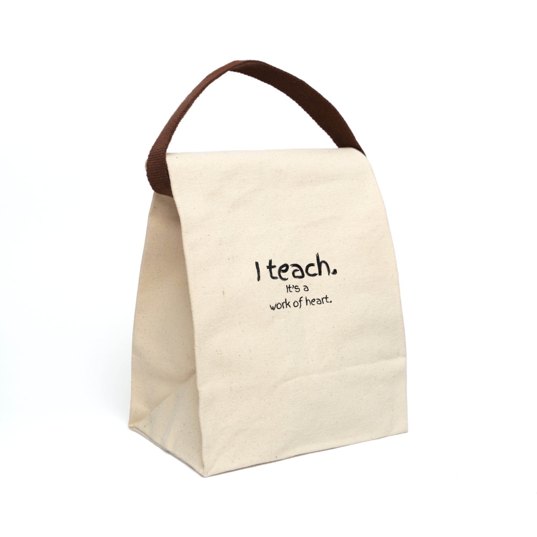 Canvas Lunch Bag — "I teach. It's a work of heart." Teacher Gift with Strap