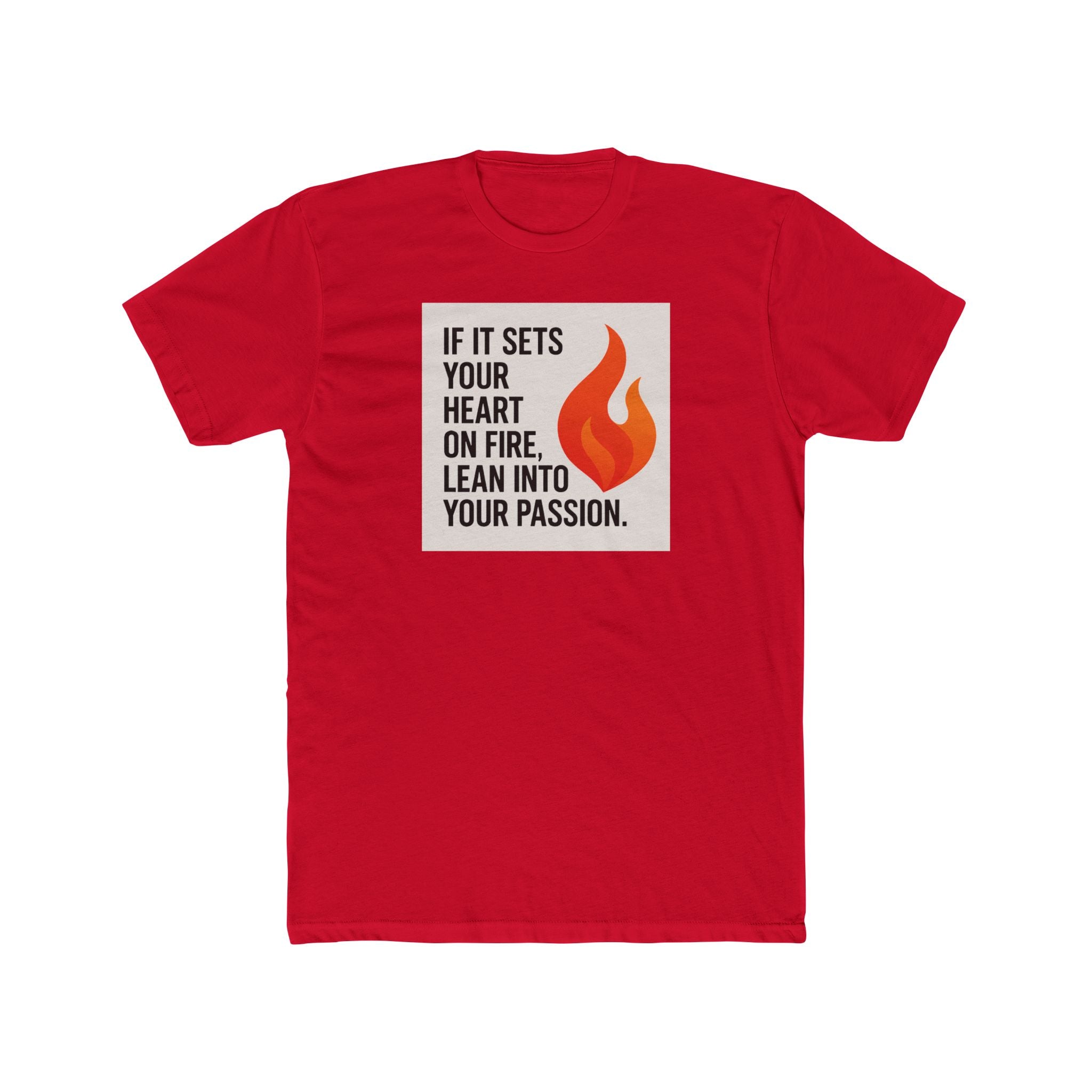If It Sets Your Heart On Fire Unisex Tee - Motivational Quote Shirt for Inspiration, Cozy Everyday Wear, Gift for Friends, Birthday, Self-Care