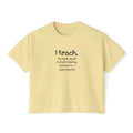 Teacher Boxy Tee - "I teach. My super power is multi-tasking; patience is a close second." | Original Art Back