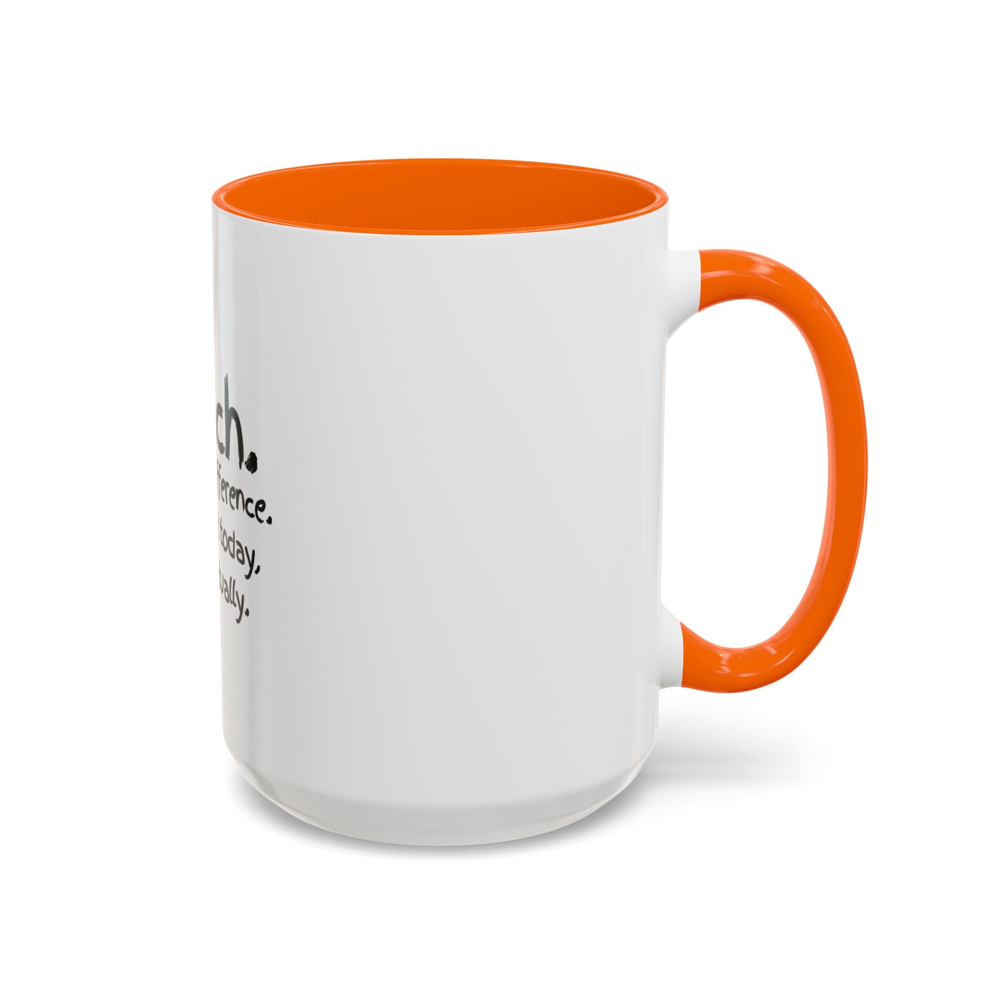 Teacher Mug — "I Teach. I Make a Difference. Maybe Not Today, But Eventually." Accent Coffee Cup