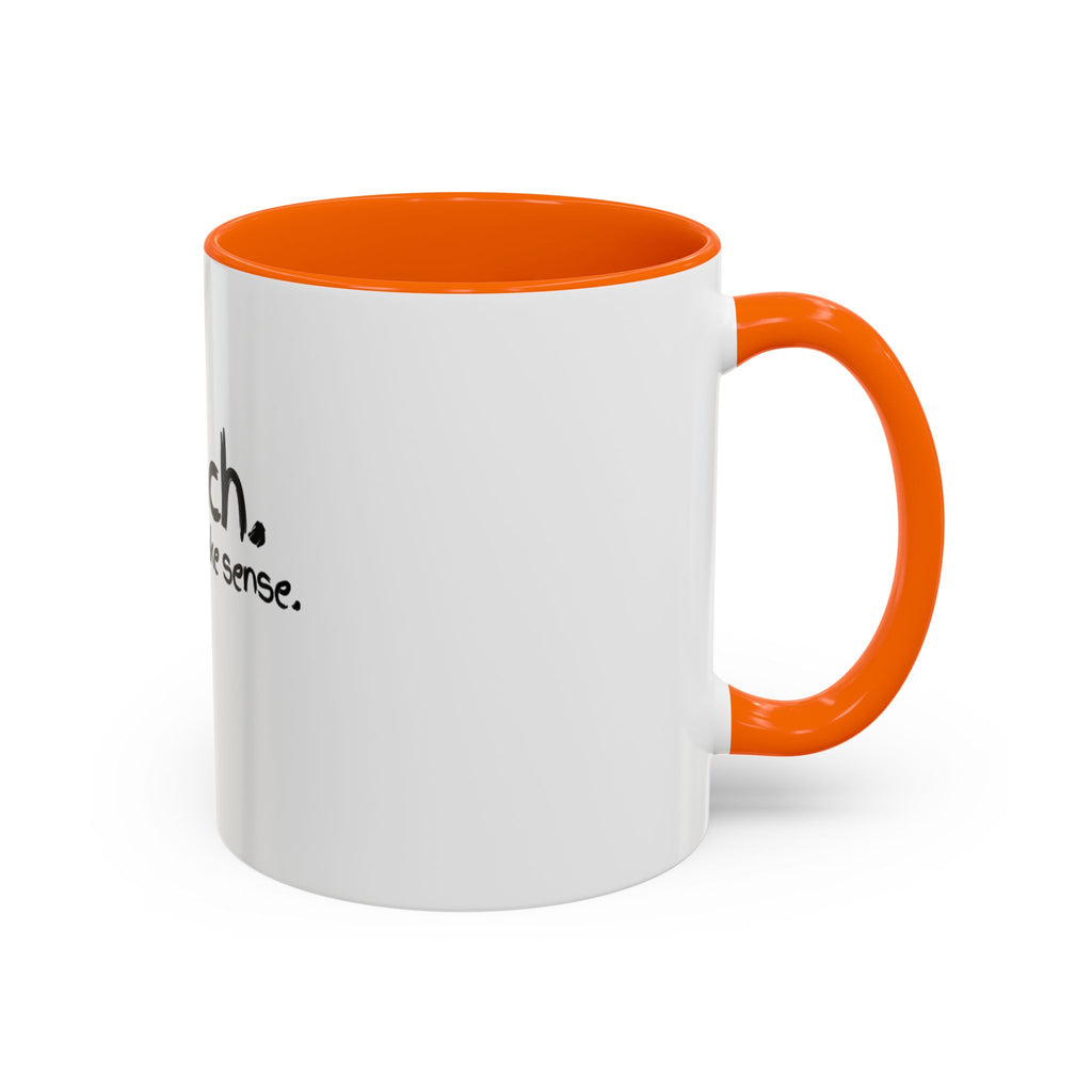 Teacher Coffee Mug - "I Teach. I Make It Make Sense." Accent Ceramic Mug (11/15oz)
