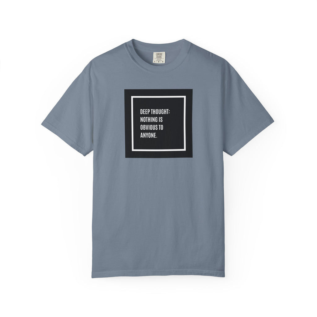 Deep Thought Quote T-Shirt — “Nothing Is Obvious to Anyone” Graphic Tee