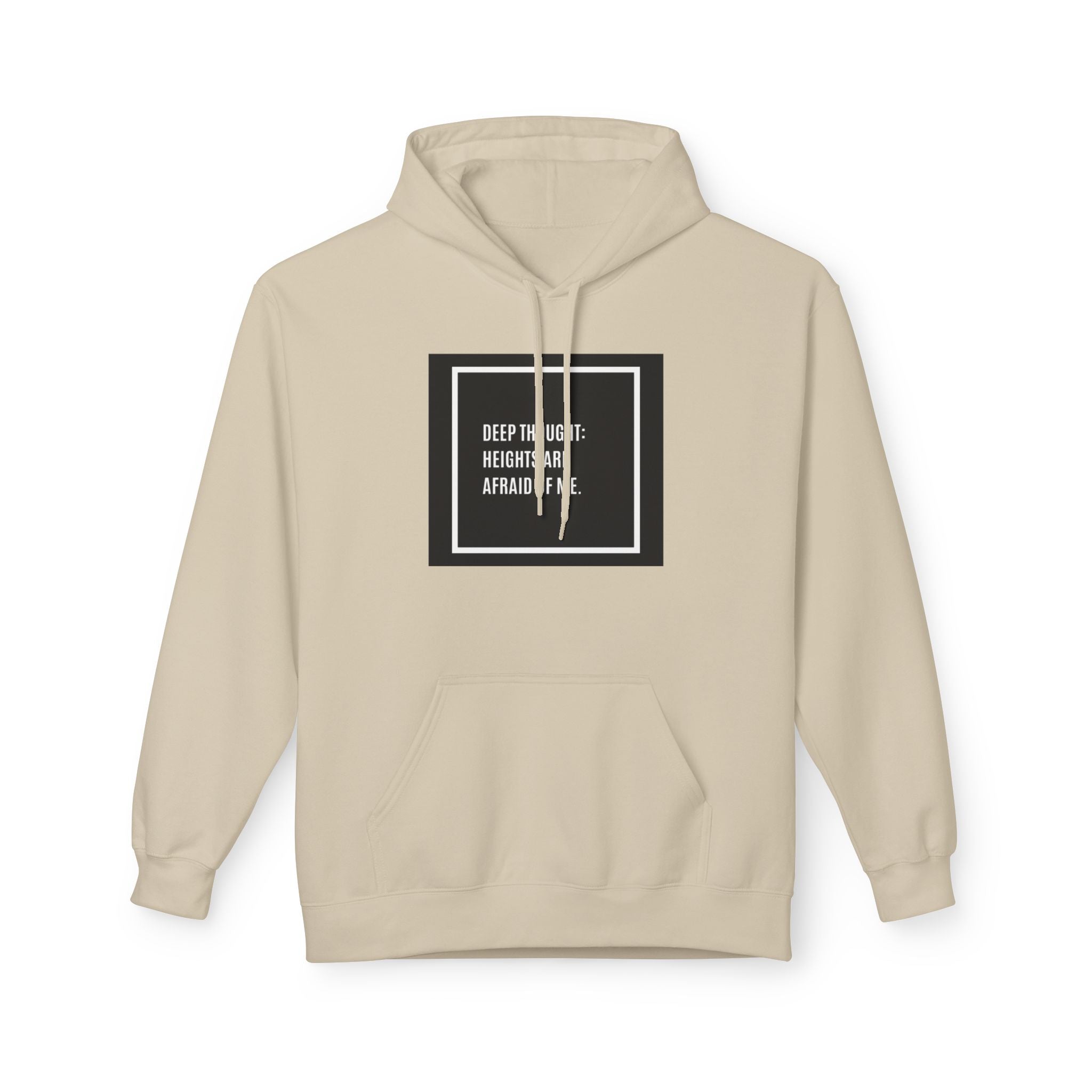 'Heights Are Afraid of Me' Humorous Quote Hoodie