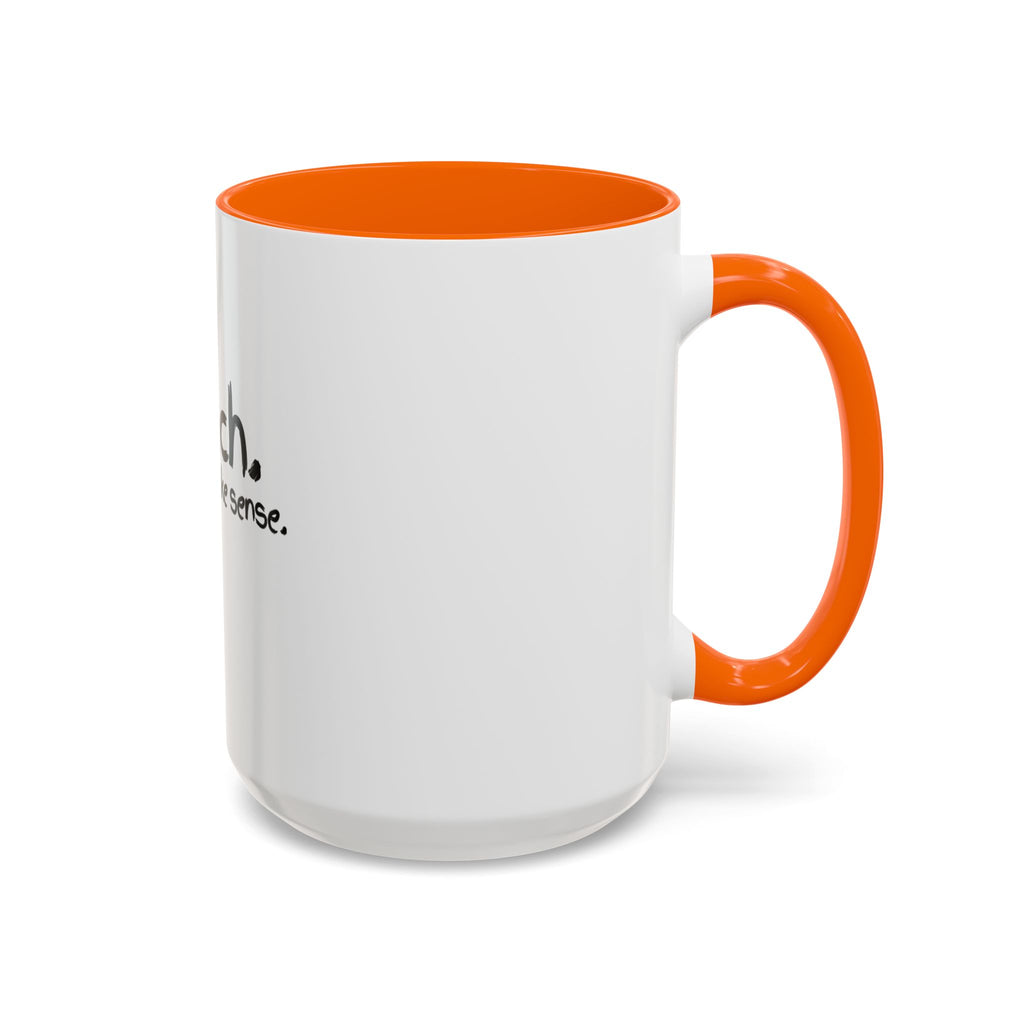 Teacher Coffee Mug - "I Teach. I Make It Make Sense." Accent Ceramic Mug (11/15oz)