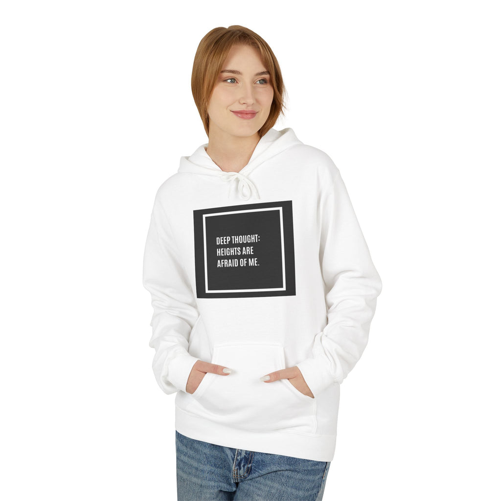 'Heights Are Afraid of Me' Humorous Quote Hoodie