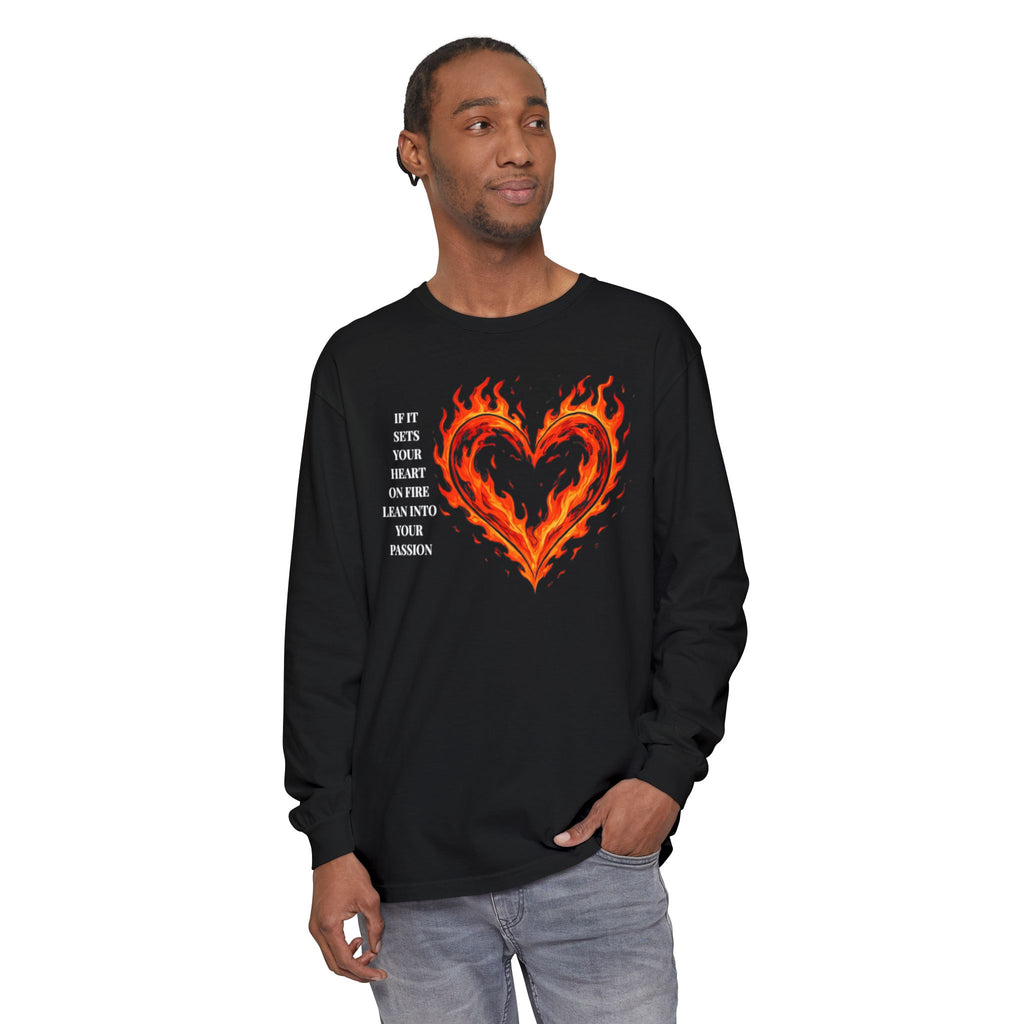 If It Sets Your Heart On Fire Long Sleeve T-Shirt — "If It Sets Your Heart On Fire" Graphic